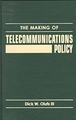The Making of Telecommunications Policy (Explorations in Public Policy)