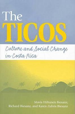 Image for The Ticos: Culture and Social Change in Costa Rica