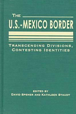 The U.S.-Mexico Border: Transcending Divisions, Contesting Identities
