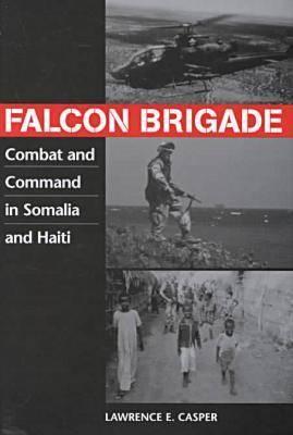 Image for Falcon Brigade: Combat and Command in Somalia and Haiti