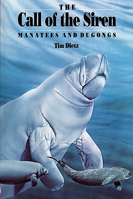 Image for Call of the Siren; Call of the Siren Manatees and Dugongs Call of the Siren; Call of the Siren Manatees and Dugongs