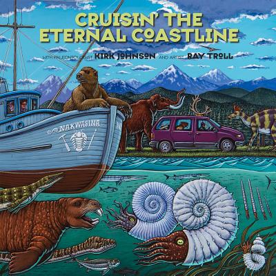 Cruisin' The Fossil Coastline: The Travels Of An Artist And A Scientist Along The Shores Of The Prehistoric Pacific