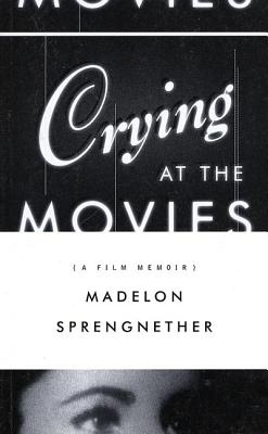 Image for Crying At The Movies ( A Film Memoir)