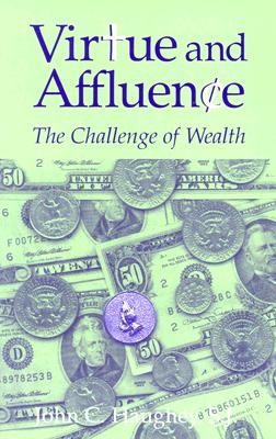 Image for Virtue and Affluence: The Challenge of Wealth Virtue and Affluence: The Challenge of Wealth