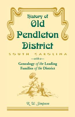 Image for History of Old Pendleton District (South Carolina) with a Genealogy of the Leading Families