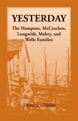 Yesterday: The Hampton, McCracken, Longwith, Mabry, and Wells Families Image for Yesterday: The Hampton, McCracken, Longwith, Mabry, and Wells Families