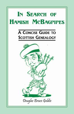 Image for In Search of Hamish McBagpipes: A Concise Guide to Scottish Genealogy In Search of Hamish McBagpipes: A Concise Guide to Scottish Genealogy