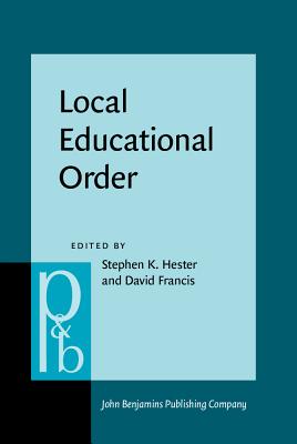 Local Educational Order: Ethnomethodological studies of knowledge in action (Pragmatics & Beyond New Series)