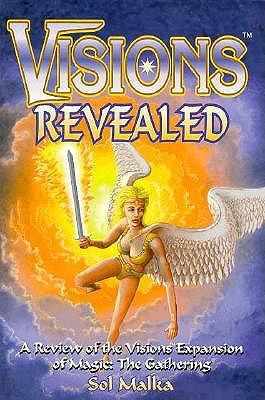 Visions Revealed: A Review of the Visions Edition of Magic : The Gathering Malka, Sol