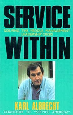 Service Within; Service Within Solving the Middle Management Leadership Crisis