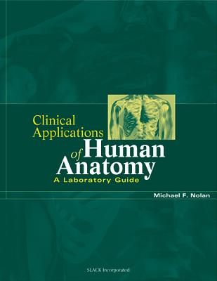 Clinical Applications of Human Anatomy: A Laboratory Guide