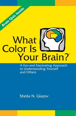 What Color Is Your Brain: A Fun and Fascinating Approach to Understanding Yourself and Others