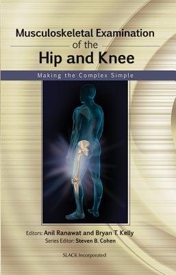 Musculoskeletal Examination of the Hip and Knee: Making the Complex Simple (Musculoskeletal Examination Making the Complex Simple)
