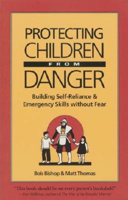 Protecting Children from Danger: Learning Self-Reliance and Emergency Skills Without Fear (Family & Childcare)