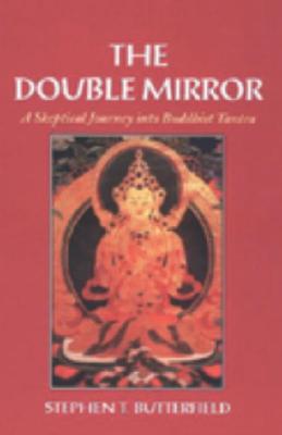 The Double Mirror: A Skeptical Journey into Buddhist Tantra