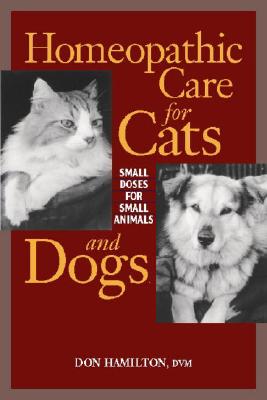 Image for Homeopathic Care for Cats and Dogs: Small Doses for Small Animals