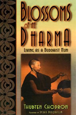 Blossoms of the Dharma: Living as a Buddhist Nun