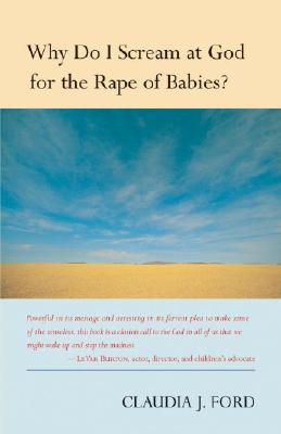 Why Do I Scream at God for the Rape of Babies (Signed)