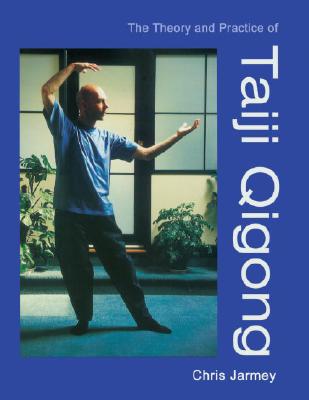Image for The Theory and Practice of Taiji Qigong