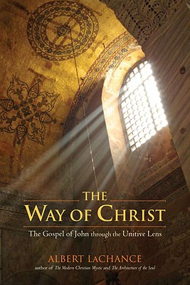 WAY OF CHRIST: THE GOSPEL OF JOHN THROUGH THE UNITIVE LENS