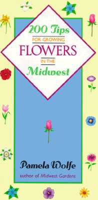 200 Tips For Growing Flowers In The Midwest