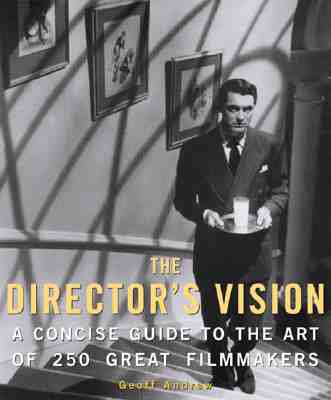 Image for The Director's Vision: A Concise Guide to the Art of 250 Great Filmmakers The Director's Vision: A Concise Guide to the Art of 250 Great Filmmakers