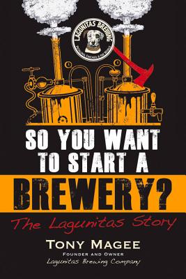 So You Want to Start a Brewery: The Lagunitas Story