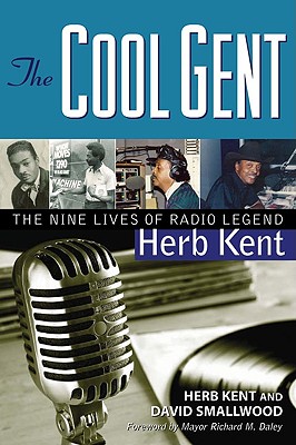 The Cool Gent: The Nine Lives of Radio Legend Herb Kent