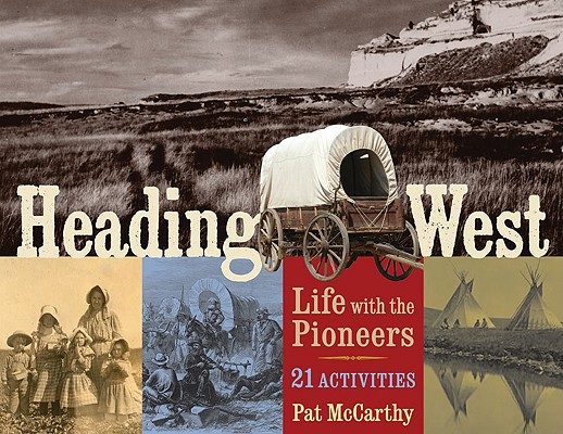 Heading West : Life with the Pioneers - 21 Activities