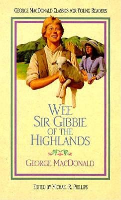 Wee Sir Gibbie of the Highlands (George Macdonald Classics for Young Readers)