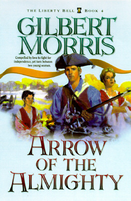Image for Arrow Of the Mighty (The Liberty Bell Book 4)