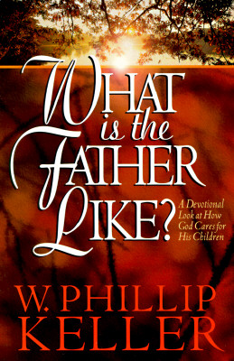 Image for What Is the Father Like What Is the Father Like