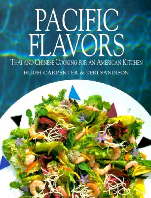Pacific Flavors: Thai and Chinese Recipes for a Contemporary Kitchen