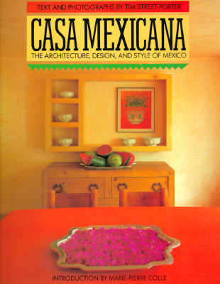 Casa Mexicana: The Architecture, Design, and Style of Mexico