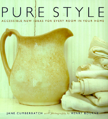 Pure Style: Accessible New Ideas for Every Room in Your Home