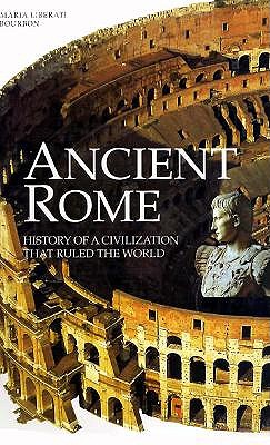 Ancient Rome : History of a Civilization That Ruled the World