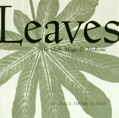 Image for Leaves In Myth, Magic & Medicine