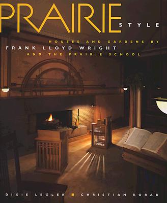 Prairie Style: Houses and Gardens by Frank Lloyd Wright and the Prairie School
