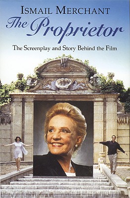 The Proprietor: The Screenplay and the Story Behind the Film (Newmarket Pictorial Moviebooks)