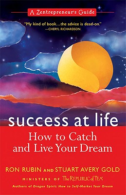 Success at Life: How to Catch and Live Your Dream A Zentrepreneur's Guide