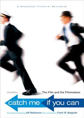 Image for Catch Me If You Can: The Film and the Filmmakers (Newmarket Pictorial Moviebooks) Catch Me If You Can: The Film and the Filmmakers (Newmarket Pictorial Moviebooks)