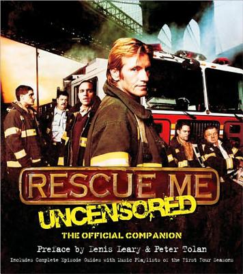 Rescue Me Uncensored: The Official Companion