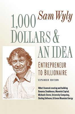 1,000 Dollars and an Idea: Entrepreneur to Billionaire: Expanded Edition
