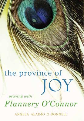 Image for The Province of Joy: Praying with Flannery O'Connor The Province of Joy: Praying with Flannery O'Connor