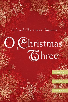 Image for O Christmas Three: O. Henry, Tolstoy, and Dickens
