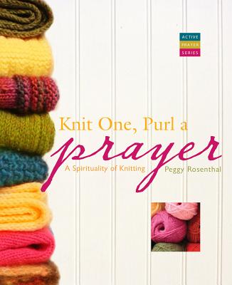 Knit One, Purl a Prayer: A Spirituality of Knitting (Active Prayer)