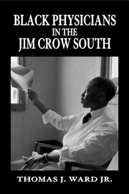 Black Physicians in the Jim Crow South, 1880-1960 : 1e, 1st Edition