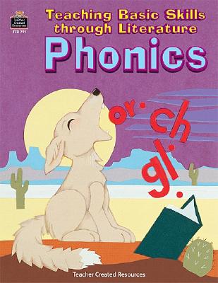 Phonics: Teaching Basic Skills Through Literature : Primary