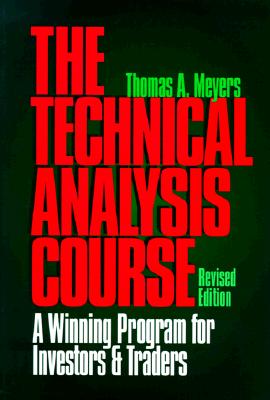 The Technical Analysis Course: A Winning Program for Investors and Traders, Revised Edition
