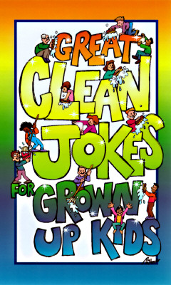 Great Clean Jokes for Grown up Kids